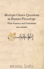 MULTIPLE CHOICE QUESTIONS IN HUMAN PHYSIOLOGY WITH ANSWERS AND COMMENTS 1984 PDF电子版封面 0853241988 IAN G.RODDIE WILLIAM F.WALLAC