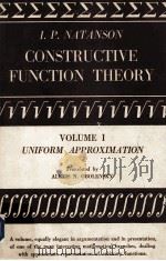 I.P.NATANSON  C ONSTRUCTIVE FUNCTION THEORY VOLUME 1 UNIFORM APPROXIMATION（1964 PDF版）