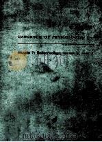 HANDBOOK OF PHYSIOLOGY A CRITICAL COMPREHENSIVE PRESENTATION OF PHYSIOLOGICAL KNOWLEDGE AND CONCEPTS（1973 PDF版）