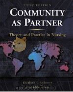 COMMUNITY AS PARTNER THEORY AND PRACTICE IN NURSING THIRD EDITION 1996 PDF电子版封面 0781721253 ELIZABETH T.ANDERSON JUDITH M