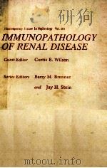 Immunopathology of Renal Disease (Contemporary Issues in Nephrology) 1988 PDF电子版封面 9780443086311 Curtis B. Wilson