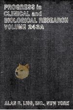 PROGRESS IN CLINICAL AND BIOLOGICAL RESEARCH VOLUME 243A 1987 PDF电子版封面 0845101986