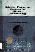SELECTED PAPERS ON PROGRESS IN RECENT OPHTHALMOLOGY 1  CLOSED VITREOUS SURGERY（1979 PDF版）