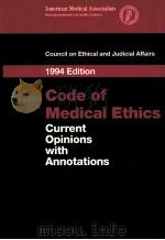 COUNCIL ON ETHICAL AND JUDICIAL AFFAIRS 1994 EDITION CODE OF MEDICAL ETHICS CURRENT OPINIONS WITH 1994 PDF电子版封面 0899706231