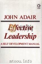 JOHN ADAIR EFFECTIVE LEADERSHIP 1983 PDF电子版封面 056602411X JOHN ADAIR