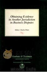OBTAINING EUIDENCE IN ANOTHER JURISDICTION IN BUSINESS DISPITES 1988 PDF电子版封面 9024735297