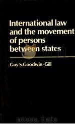 International law and the movement of persons between states 1978 PDF电子版封面 0198253338