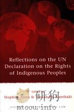 Reflections on the UN Declaration on the Rights of Indigenous Peoples PDF电子版封面 1841138787;1841138789 Stephen Allen