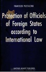 PROTECION OF OFFICIALS OF FOREIGN STATES ACCORDING TO INTENATIONAL LAW（1983 PDF版）