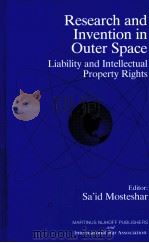 RESEARCH AND INVENTION IN OUTER SPACE LIABILITY AND INTELLECTYAL PROPERTY RIGHTS 1995 PDF电子版封面 0792329821