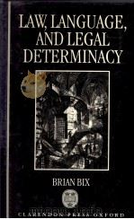 LAW LANGUAGE AND LEGAL DETERMINACY 1993 PDF电子版封面 0198257902 BRIAN BIX