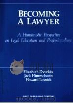 BECOMING A LAWYER HUMANISTIC PERSPECTIVE ON LEGAL EDUCATION AND PROFESSIONALSM 1981 PDF电子版封面 0829921265 ELIZABETH DVORKIN JACK HIMMELS