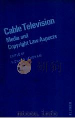 CABLE TELEVISION MEDIA AND COPYRIGHT LAW ASPECTS 1983 PDF电子版封面 9065441492 HERMAN COHEN JEHORAM