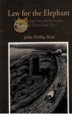 LAW FOR THE ELEPHANT  PROPERTY AND SOCIAL BEHAVIOR ON THE OVERLAND TRAIL（1997 PDF版）