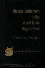 DISPUTE SETTLEMENT IN THE WORLD TRADE ORGANIZATION  PRACTICE AND PROCEDURE（1999 PDF版）