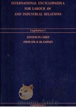 INTERNATIONAL ENCYCLOPAEDIA FOR LABOURLAW AND INDUSTRIAL RELATIONS LEGISLATION 1 1997 PDF电子版封面 EDITOR IN CHIEF PROF.DR.R.BLAN