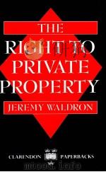 THE RIGHTTO PRIVATE PROPERY 1988 PDF电子版封面 JEREMY WALDRON