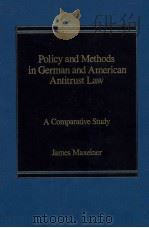 POLICY AND METHODS IN GERMAN AND AMERICAN ANTITRUST LAW  A COMPARATIVE STUDY（1986 PDF版）
