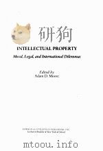 INTELLECTUAL PROPERTY MORAL,LEGAL,AND INTERNATIONAL DILEMMAS 1997 PDF电子版封面 ADAM D.MOORE
