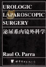 UROLOGIC LAPAROSCOPIC SURGERY 1998 PDF电子版封面 7506239809 RAUL O.PARRA