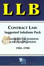CONTRACT LAW SUGGESTED SOLUTIONS PACK 1985-1990 1990 PDF电子版封面 185352946X UNIVERSITY OF LONDON AND JUNE