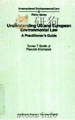 UNDERSTANDING US AND EUROPEAN ENVORONMTAL AW A PRACTIONER'S GUIDE 1989 PDF电子版封面 1853333050