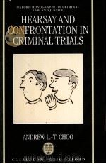 HEARSAY AND CONFRONTATION IN CRIMINAL TRIALS 1996 PDF电子版封面 0198258917 ANDREW L.-T.CHOO