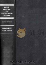 BRITISH OBSTETRIC AND GYNAECOLOGICAL PRACTICE  SECOND EDITION（1958 PDF版）