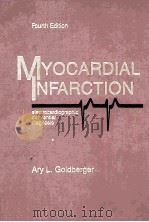 MYOCARDIAL INFARCTION FOURTH EDITION 1991 PDF电子版封面 0801660807 ARY L.GOLDBERGER