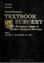 DAVIS-CHRISTOPHER TEXTBOOK OF SURGERY:THE BIOLOGICAL BASIS OF MODERN SURGICAL PRACTICE VOLUME 1 12 1981 PDF电子版封面 0721678769 DAVID C.SABISTON