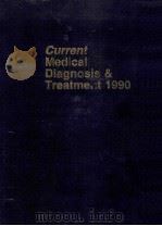 CURRENT MEDICAL DIAGNOSIS & TREATMENT 1990 1990 PDF电子版封面 0838514286