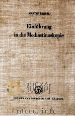 EINFUHRUNG IN DIE MEDIASTINOSKOPIE 1967 PDF电子版封面 M. BARTEL