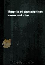 THERAPEUTIC AND DIAGNOSTIC PROBLEMS IN SEVERE RENAL FAILURE 1963 PDF电子版封面
