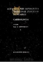 ACTA SECUNDI CONVENTUS MEDICINAE INTERNAE HUNGARICI CARDIOLOGIA PDF电子版封面 G.GOTTSEGEN