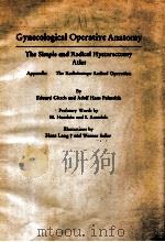 GYNECOLOGICAL OPERATIVEA ANATOMY:THE SIMPLE AND RADICAL HYSTERECTOMY ATLAS（1977 PDF版）