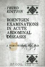 ROENTGEN EXAMINATIONS IN ACUTE ABDOMINAL DISEASES THIRD EDITION 1974 PDF电子版封面 0398029393 J.FRIMANN-DAHL