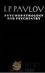 I.P.PAVLOV:PSYCHOPATHOLOGY AND PSYCHIATRY SELECTED WORKS PDF电子版封面 PROF Y.POPOV PROF L.ROKHLIN