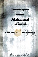 TRAUMA MANAGEMENT VOLUME 1 ABDOMINAL TRAUMA 1982 PDF电子版封面 0865770115
