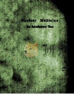 NUCLEAR MEDICINE:AN INTRODUCTORY TEXT（1981 PDF版）