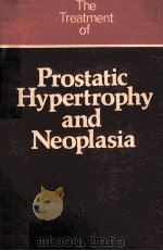 The treatment of prostatic hypertrophy and neoplasia PDF电子版封面 0839106599 edited by John E. Castro