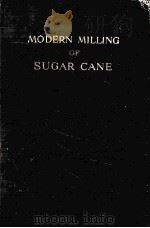 MODERN MILLING OF SUGAR CAE 1931 PDF电子版封面
