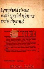 LYMPHOID TISSUE WITH SPECIAL REFERENCE TO THE THYMUS（1965 PDF版）