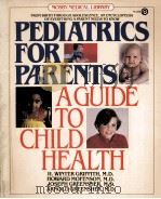 PEDIATRICS FOR PARENTS:A GUIDE TO CHILD HEALTH 1983 PDF电子版封面 0801619785