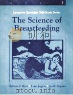 LACTATION SPECIALIST SELF-STUDY SERIES MODULE 3 THE SCIENCE OF BREASTFEEDING 1998 PDF电子版封面 0763701947 REBECCA F.BLACK LEASA JARMAN