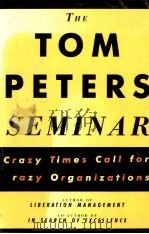 The Tom Peters seminar : crazy times call for crazy organizations（1994 PDF版）