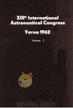 XIIITH INTERNATIONAL ASTRONAUTICAL CONGRESS VARNA 1962（1964 PDF版）