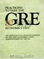 Practicing to take the GRE economics test an official full-length edition of the GRE economics test 1986 PDF电子版封面 0446384577