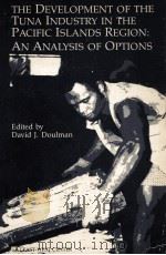 The development of the tuna industry inthe pacific islands region an analysis of options（1987 PDF版）