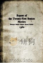 REPORT OF THE TWENTY-FIRST SESSION NORDEN DENMARK FINLAND ICELAND NORWAY SWEDEN 1960  PART XXVIII（1964 PDF版）