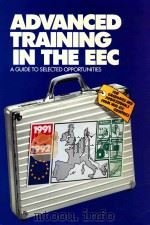 ADVANCED TRAINING IN THE EEC  A GUIDE TO SELECTED OPPORTUNITIES  1991-1992（ PDF版）